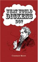 What Would Dickens Do?