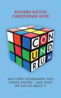 Conundrum: Why Every Government Gets Things Wrong  -  and What We Can Do About it