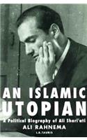 An Islamic Utopian: A Political Biography of Ali Shariati