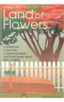 Dispatches from the Land of Flowers: A Snake Man, a Sad Poet, a Lightning Stalker and Other...