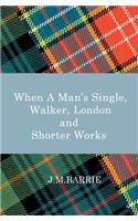 When a Man's Single, Walker, London and Other Short Works