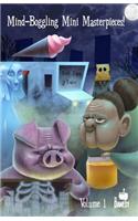 Mind-Boggling Mini Masterpieces