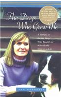 The Dogs Who Grew Me