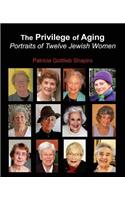 The Privilege of Aging: Portraits of Twelve Jewish Women