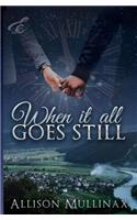 When It All Goes Still