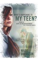 What's Happening to My Teen?