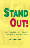 Stand Out!: Building Brilliant Brands for the World We Live in