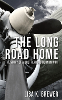 Long Road Home: The Story of a Brotherhood Born in WWII