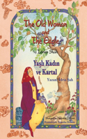 Old Woman and the Eagle / Ya&#351;l&#305; Kad&#305;n ve Kartal: Bilingual English-Turkish Edition / &#304;ngilizce-Türkçe &#304;ki Dilli Bask&#305;