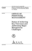 Office of Personnel Management: Status of Achieving Key Outcomes and Addressing Major Management Challenges: Status of Achieving Key Outcomes and Addressing Major Management Challenges