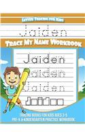 Jaiden Letter Tracing for Kids Trace My Name Workbook: Tracing Books for Kids Ages 3 - 5 Pre-K & Kindergarten Practice Workbook