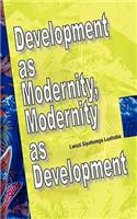 Development as Modernity, Modernity as Development
