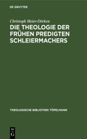 Die Theologie Der Frühen Predigten Schleiermachers