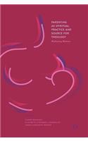 Parenting as Spiritual Practice and Source for Theology
