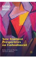 New Feminist Perspectives on Embodiment