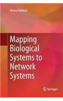 Mapping Biological Systems to Network Systems