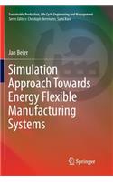 Simulation Approach Towards Energy Flexible Manufacturing Systems