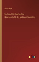 Haar-Wild-Jagd und die Naturgeschichte der jagdbaren Säugetiere