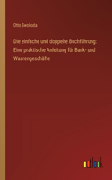 einfache und doppelte Buchführung: Eine praktische Anleitung für Bank- und Waarengeschäfte