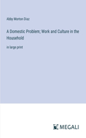 Domestic Problem; Work and Culture in the Household