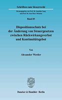 Dispositionsschutz Bei Der Anderung Von Steuergesetzen Zwischen Ruckwirkungsverbot Und Kontinuitatsgebot