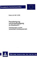 Rechtfertigung und Entschuldigung im Strafrecht?: Ueberlegungen Zu Einer Funktionalen Straftatsystematik