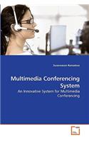 Multimedia Conferencing System