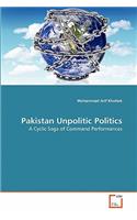 Pakistan Unpolitic Politics
