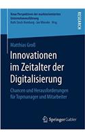 Innovationen Im Zeitalter Der Digitalisierung: Chancen Und Herausforderungen Für Topmanager Und Mitarbeiter