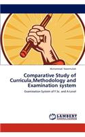 Comparative Study of Curricula, Methodology and Examination system