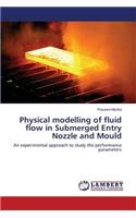 Physical modelling of fluid flow in Submerged Entry Nozzle and Mould