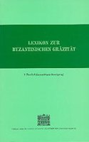 Lexikon Zur Byzantinischen Grazitat Besonders Des 9.-12. Jahrhundets
