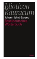 Idioticon Rauracum Oder Baseldeutsches Worterbuch