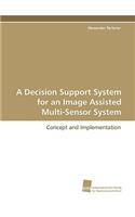 Decision Support System for an Image Assisted Multi-Sensor System