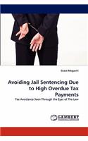 Avoiding Jail Sentencing Due to High Overdue Tax Payments