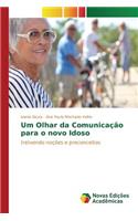 Um Olhar da Comunicação para o novo Idoso
