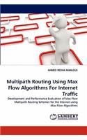 Multipath Routing Using Max Flow Algorithms for Internet Traffic