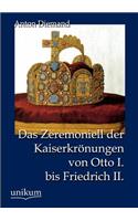 Das Zeremoniell der Kaiserkrönungen von Otto I. bis Friedrich II.