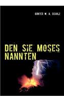 Den Sie Moses nannten