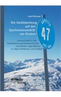 Vorbildwirkung auf den Sportvereinseintritt von Kindern: Unterschiede in der Vorbildnennung österreichischer männlicher Jugendlicher im Alpin-Skifahren und Fußball