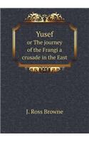 Yusef or the Journey of the Frangi a Crusade in the East