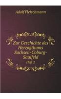 Zur Geschichte des Herzogthums Sachsen-Coburg-Saalfeld Heft 2: (German)