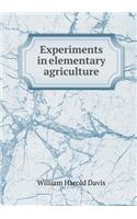 Experiments in elementary agriculture: (English)