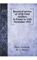 Record of service of 147th Field Artillery in France to 11th November 1918