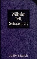 WILHELM TELL SCHAUSPIEL