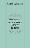 Letra Menuda: Prosa Y Versos (Spanish Edition)