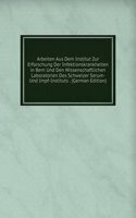 Arbeiten Aus Dem Institut Zur Erforschung Der Infektionskrankheiten in Bern Und Den Wissenschaftlichen Laboratorien Des Schweizer Serum- Und Impf-Instituts . (German Edition)