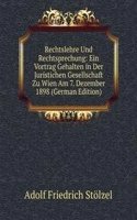 Rechtslehre Und Rechtsprechung: Ein Vortrag Gehalten in Der Juristichen Gesellschaft Zu Wien Am 7. Dezember 1898 (German Edition)