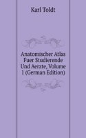 Anatomischer Atlas Fuer Studierende Und Aerzte, Volume 1 (German Edition)