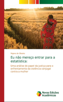 Eu não mereço entrar para a estatística